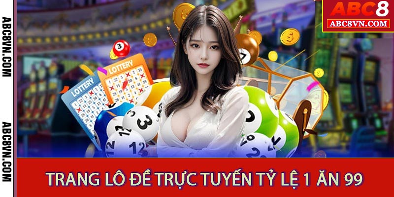 Trang lô đề trực tuyến 1 ăn 99